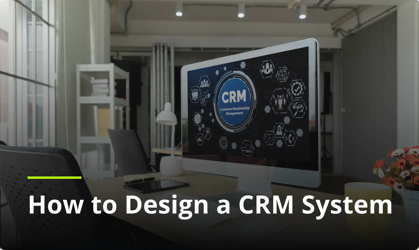 How to design CRM system guide